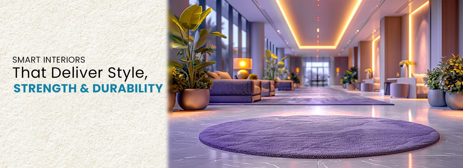 Smart interiors that deliver style, strength and durability